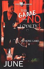 This Game Has No Loyalty IV - No More Games
