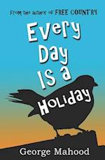 Every Day Is a Holiday