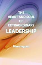 The Heart and Soul of Extraordinary Leadership
