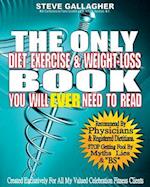 The Only Diet Exercise & Weight-Loss Book You Will Ever Need to Read