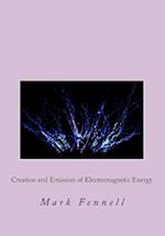 Creation and Emission of Electromagnetic Energy