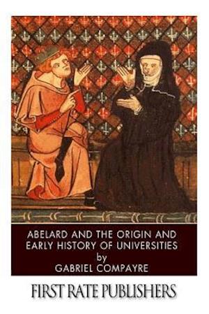 Abelard and the Origin and Early History of Universities