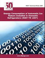 Energy Consumption of Automatic Ice Makers Installed in Domestic Refrigerators (Nist TN 1697)