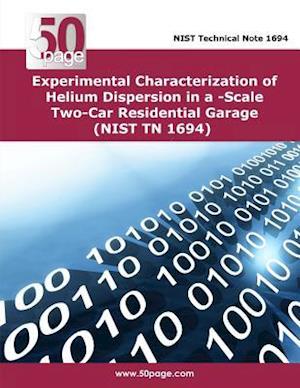 Experimental Characterization of Helium Dispersion in a -Scale Two-Car Residential Garage (Nist TN 1694)