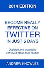 Become Really Effective on Twitter in Just 5 Days