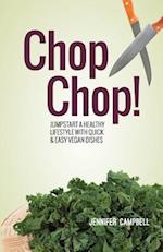 Chop Chop! Jumpstart a Healthy Lifestyle with Quick & Easy Vegan Dishes