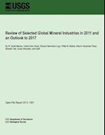 Review of Selected Global Mineral Industries in 2011 and an Outlook to 2017