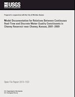 Model Documentation for Relations Between Continuous Real-Time and Discrete Water-Quality Constituents in Cheney Reservoir Near Cheney, Kansas, 2001?2