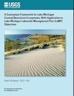 A Conceptual Framework for Lake Michigan Coastal/Nearshore Ecosystems, with Application to Lake Michigan Lakewide Management Plan (Lamp) Objectives