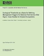 Ecological Thresholds as a Basis for Defining Management Triggers for National Park Service Vital Signs?case Studies for Dryland Ecosystems