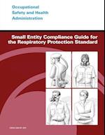Small Entity Compliance Guide for the Respiratory Protection Standard
