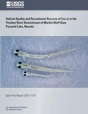 Habitat Quality and Recruitment Success of Cui-Ui in the Truckee River Downstream of Marble Bluff Dam, Pyramid Lake, Nevada