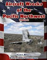 Aircraft Wrecks of the Pacific Northwest Volume 2