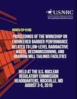 Proceedings of the Workshop on Engineered Barrier Performance Related to Low-Level Radioactive Waste, Decommissioning, and Uranium Mill Tailings Facil