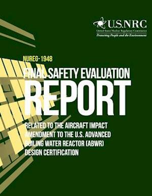 Final Safety Evaluation Report Related to the Aircraft Impact Amendment to the U.S. Advanced Boiling Water Reactor (Abwr) Design Certification