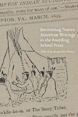 Recovering Native American Writings in the Boarding School Press