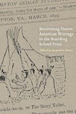 Recovering Native American Writings in the Boarding School Press