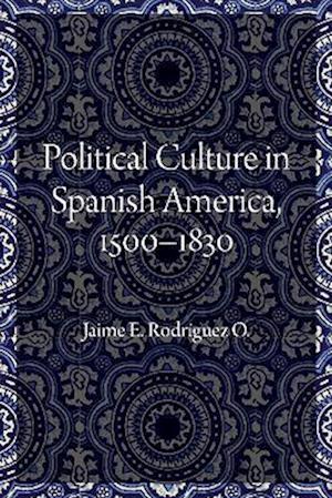 Political Culture in Spanish America, 1500-1830