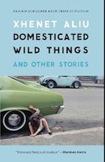 Domesticated Wild Things, and Other Stories