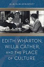 Edith Wharton, Willa Cather, and the Place of Culture