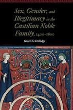 Sex, Gender, and Illegitimacy in the Castilian Noble Family, 1400–1600