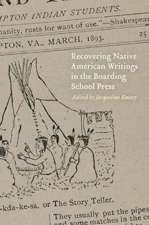 Recovering Native American Writings in the Boarding School Press