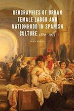 Geographies of Urban Female Labor and Nationhood in Spanish Culture, 1880-1975