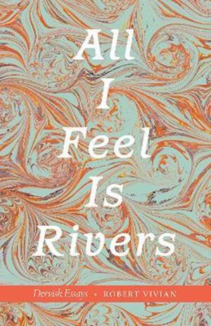 All I Feel Is Rivers