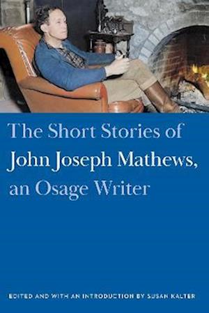 Short Stories of John Joseph Mathews, an Osage Writer