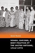 Women, Empires, and Body Politics at the United Nations, 1946–1975
