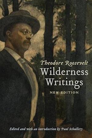 Theodore Roosevelt's Wilderness Writings