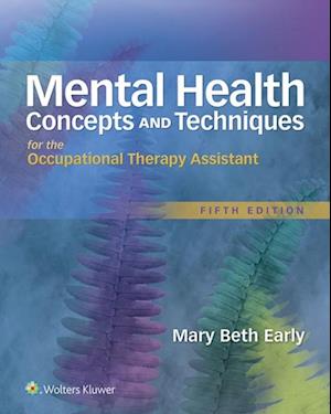 Mental Health Concepts and Techniques for the Occupational Therapy Assistant