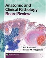 Anatomic and Clinical Pathology Board Review