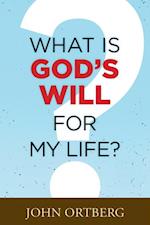 What Is God's Will for My Life?