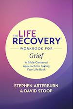 The Life Recovery Workbook for Grief