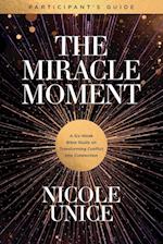The Miracle Moment Participant's Guide