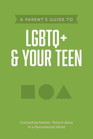 A Parent's Guide to LGBTQ+ and Your Teen