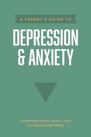 Parent's Guide to Depression & Anxiety