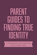 Parent Guides to Finding True Identity