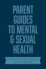 Parent Guides to Mental & Sexual Health