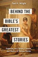 Behind the Bible's Greatest Stories