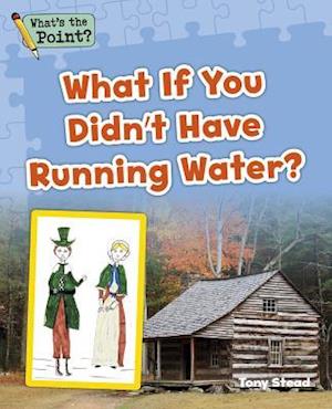 What If You Didn't Have Running Water?