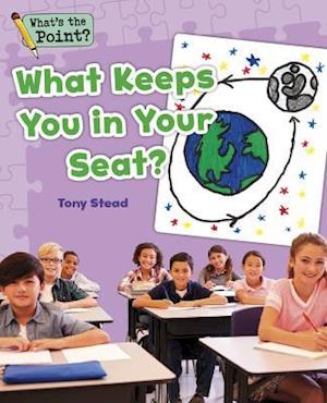 What Keeps You in Your Seat?