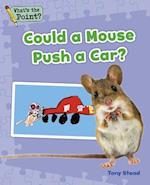 Could a Mouse Push a Car?