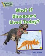What If Dinosaurs Lived Today?