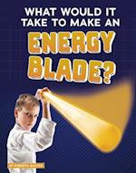 What Would It Take to Make an Energy Blade?