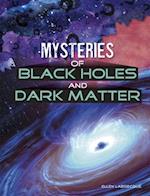 Mysteries of Black Holes and Dark Matter