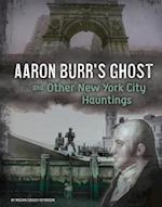 Aaron Burr's Ghost and Other New York City Hauntings
