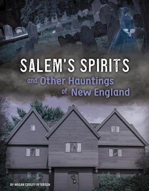 Salem's Spirits and Other Hauntings of New England