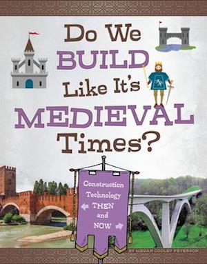 Do We Build Like It's Medieval Times?